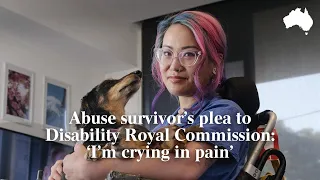 ‘I’m crying in pain’: Abuse survivor’s plea to Disability Royal Commission