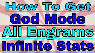 How to get infinite stats god mode and get all engrams