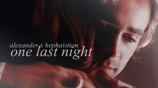 one last night // alexander x hephaistion