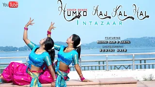 Humko Aaj Kal Hai Intezaar | हमको आज कल है इंतज़ार |Sailaab|rohini nair& ankita bhengra|cover dance|