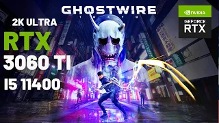 Ghostwire: Tokyo / I5 11400 - RTX 3060Ti / 2K RTX ULTRA