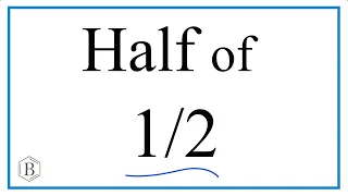 How to Calculate Half of 1/2