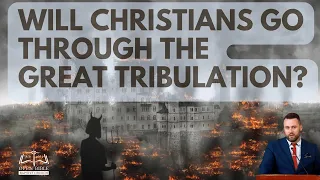 Will Christians go through the GREAT TRIBULATION? | End Times