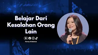 Belajar Dari Kesalahan Orang Lain - Henny Kristianus