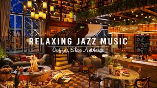 Relaxing Jazz Instrumental Music ☕ Warm Jazz Music to Study, Work, Focus ~ Cozy Coffee Shop Ambience