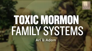 Toxic Mormon Family Systems - Ari and Adam | Ep. 1630