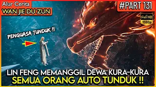 LORD LIN FENG MEMANGGIL DEWA KURA2 TERKUAT !! - Alur Cerita Donghua #WJDZ (PART 131)