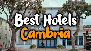 Best Hotels In Cambria - For Families, Couples, Work Trips, Luxury & Budget