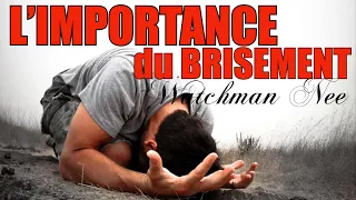 L'IMPORTANCE DU BRISEMENT | Watchman Nee en francais | Traduction Maryline Orcel