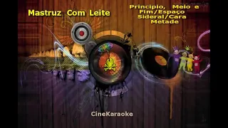 Karaoke Mastruz Com Leite   Principio, Meio e Fim Espaço Sideral Cara Metade