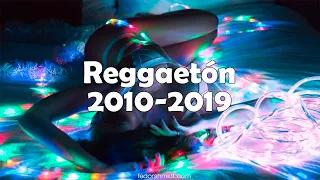 Reggaetón 2010 - 2019 • El Mejor Reggaetón De La Década (Vol. 1)