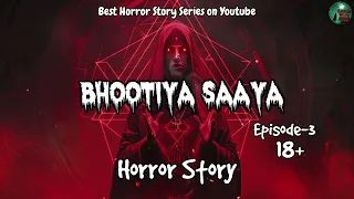 Mayajaal Begins!!Bhootiya Saaya!EP-3!Hindi Horror Stories@lhstation3am