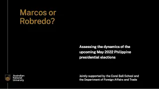 Marcos or Robredo? Assessing the dynamics of the May 2022 Philippine presidential elections