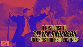 A Response to Steven Anderson on Christian Head Covering