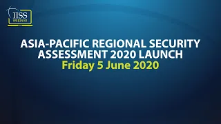 Asia-Pacific Regional Security Assessment 2020 Launch