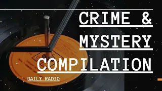 -DAILY RADIO - Crime & Mystery Compilation! | Classic OTR Radio Shows