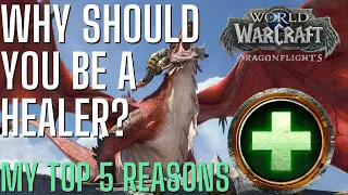 Dragonflight | This is WHY I HEAL | Top 5 Reasons.