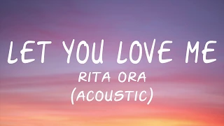 Rita Ora - Let You Love Me (Acoustic) - (Lyric/Lyrics Video)