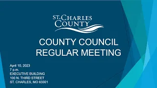 St. Charles County Council Meeting - April 10, 2023
