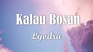 Lyodra - Kalau Bosan (Lirik/Lyrics)