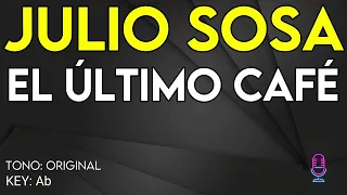 Julio Sosa - El último Café - Karaoke Instrumental