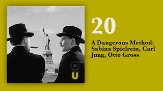 20: A Dangerous Method: Sabina Spielrein, Carl Jung, Otto Gross