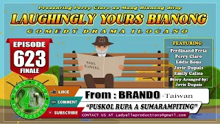 LAUGHINGLY YOURS BIANONG #623 FINALE | PUSKOL RUPA A SARAMPITING | LADY ELLE | ILOCANO DRAMA