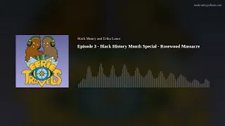 Eerie Travels Podcast - Episode 3  - Black History Month Special   Rosewood Massacre