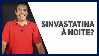 Sinvastatina à noite? Por quê?