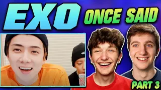 EXO Once Said Part 3 REACTION!!