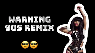 “Warning” ~ Nicki Minaj 90s (っ◔◡◔)っ ♥ Remix ♥