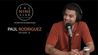 Paul Rodriguez | The Nine Club With Chris Roberts - Episode 12