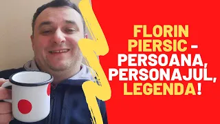 FLORIN PIERSIC - PERSOANA, PERSONAJUL, LEGENDA!