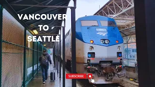 Vancouver to Seattle by train | Amtrak Cascades| How to travel to Seattle