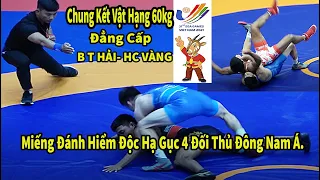 CHUNG VẬT KẾT HẠNG 60kg- B T HẢI VIETNAM-  HẠ GỤC 4 ĐỐI THỦ ĐÔNG NAM Á CH VÀNG. SEA GAMES 31.