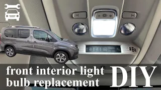 How to replace front interior light bulb-PEUGEOT RIFTER/CITROEN BERLINGO/OPEL COMBO/TOYOTA PROACE CI