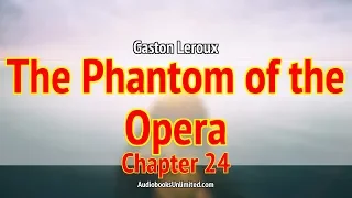 The Phantom of the Opera Audiobook Chapter 24