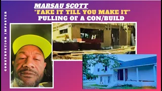 MARSAU SCOTT  "FAKE IT TILL YOU MAKE IT"  PULLING OF A CON/BUILD  #construction #importer