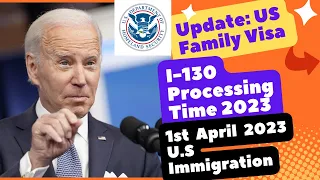 Update on USCIS I-130 Petition Processing Times and Timelines