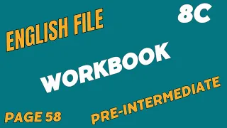 English File, Pre Intermediate, Workbook, 8C, page 58