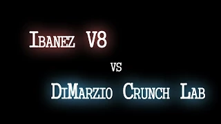 Ibanez V8 vs DiMarzio Crunch Lab