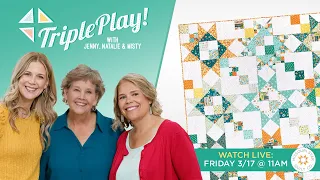 Triple Play! Easy Hourglass + A Block LIVE from the Studio!