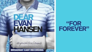 "For Forever" from the DEAR EVAN HANSEN Original Broadway Cast Recording
