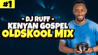 DJ Ruff Old Skool Gospel Mix (Kenyan) | DJ Ruff In The House 1