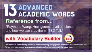 13 Advanced Academic Words Ref from "How germs travel on planes -- and how we can stop them, TED"