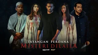 MISTERI DILAILA - Official Tayangan Perdana [HD] | Kini Di Pawagam