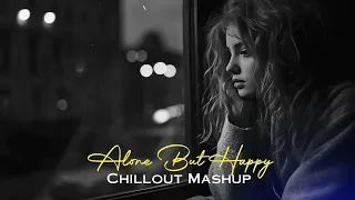 Alone_But_Happy_Chillout_Mashup___Shana_Mashup_____Soulmate_X_Maan_Meri_Jaan