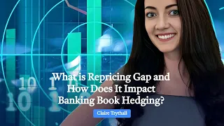 What is Repricing Gap and How Does It Impact Banking Book Hedging?