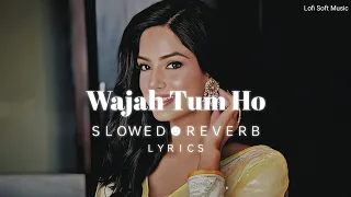 Wajah Tum Ho [Slowed+Reverb]Lyrics - Armaan Malik | Musiclovers | lofi songs |Lofi Soft Music