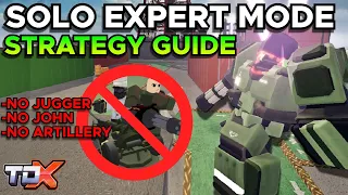 TDX SOLO EXPERT MODE STRATEGY GUIDE (No Juggernaut, No John, No Artillery) - Tower Defense X Roblox